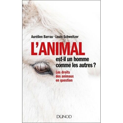 L'animal Est-Il Un Homme Comme Les Autres ? - Les Droits Des Animaux En Question