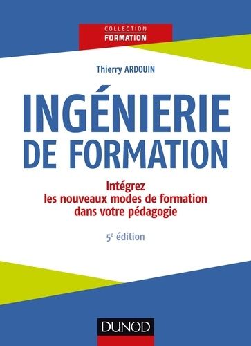 Ingénierie De Formation - Intégrez Les Nouveaux Modes De Formation Dans Votre Pédagogie