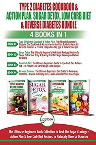 Type 2 Diabetes Cookbook & Action Plan, Sugar Detox, Low Carb Diet & Reverse Diabetes - 4 Books In 1 Bundle