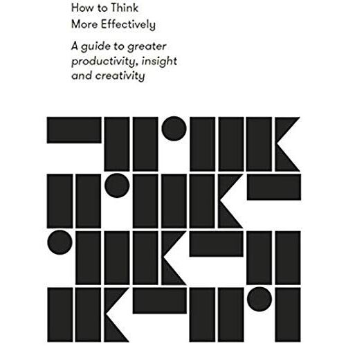 How To Think More Effectively