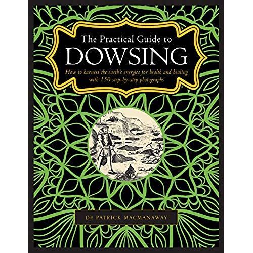 The Practical Guide To Dowsing