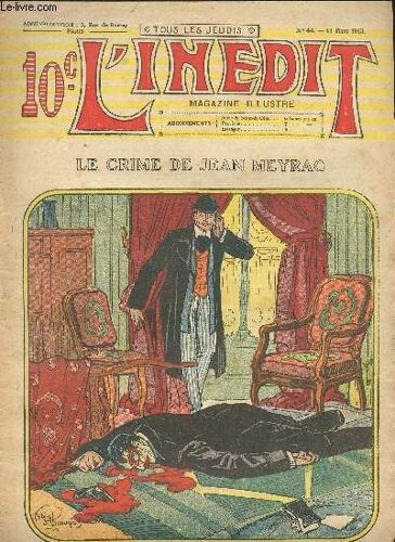 L Inédit, Magazine Illustré - N° 44 - 13 Mars 1913 - Le Crime De Jean Meyrac Par Pierre Davaize