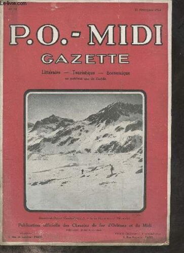 P.O. - Midi Gazette N°18 22 Novembre 1924 - L Émission Des Bons Du Trésor A Dix Ans - Le Pétrole En Béarn Par Auguste Pawlowski - L Étang Aux Eaux Bleues De Tavers Les Souvenirs Que Jules Lemaitre Y A(...)