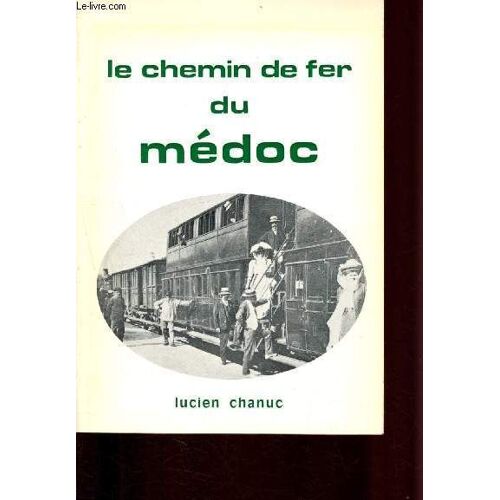 Le Chemin De Fer Du Médoc (Un Centenaire)