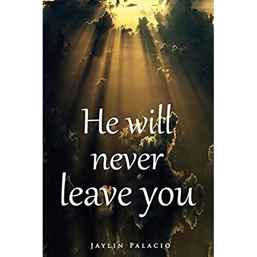 He Will Never Leave You