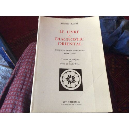 Le Livre Du Diagnostic Oriental. Comment Tester Votre Santé