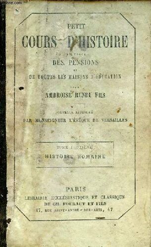 Petit Cours D Histoire À L Usage Des Pensions Et De Toutes Les Maisons D Éducation - Tome 2 : Histoire Romaine - 11e Édition.