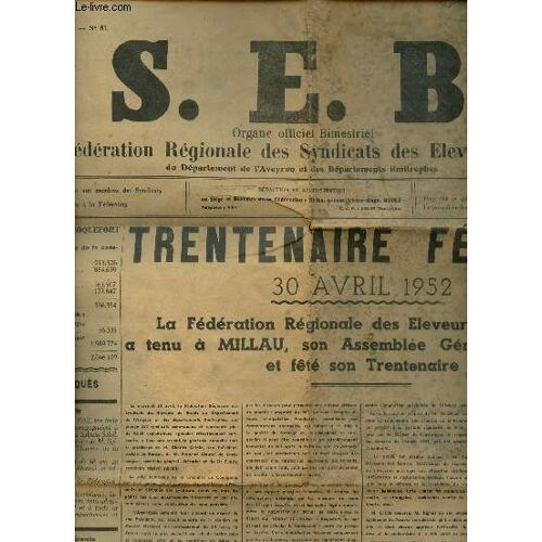 S.E.B. Organe Officiel Bimestriel De La Fédération Régionale Des Syndicats Des Éleveurs De Brebis N°81 13e Année Mai 1952 - La Fédération Régionale Des Éleveurs De Brebis A Tenu À Millau Son Assemblée(...)