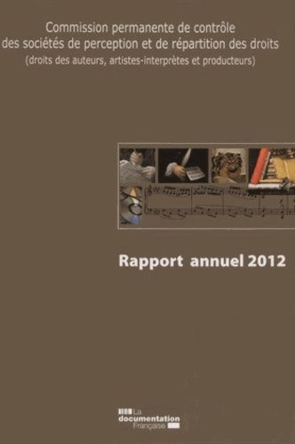 Commission Permanente De Contrôle Des Sociétés De Perception Et De Répartition Des Droits - Rapport Annuel 2012