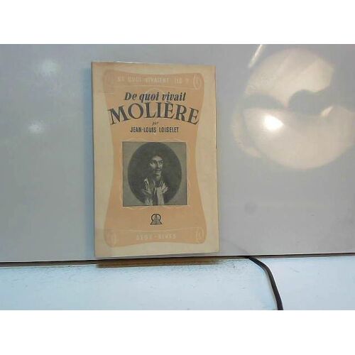 De Quoi Vivait Moliere - Loiselet Jean-Louis - 1950