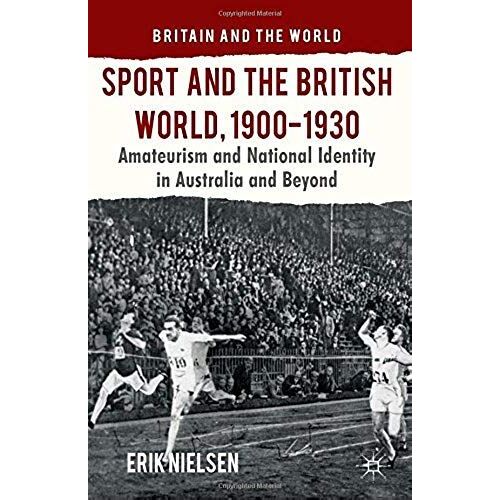 Sport And The British World, 1900-1930