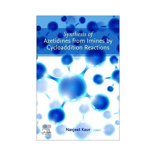 Synthesis Of Azetidines From Imines By Cycloaddition Reactions