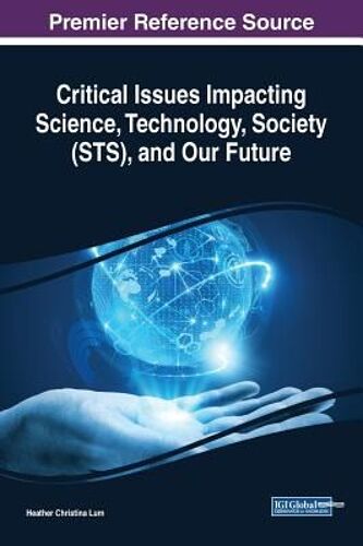 Critical Issues Impacting Science, Technology, Society (Sts), And Our Future