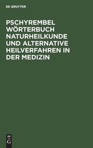 Pschyrembel Wörterbuch Naturheilkunde Und Alternative Heilverfahren In Der Medizin