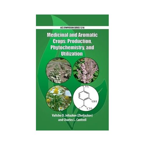 Medicinal And Aromatic Crops: Production, Phytochemistry, And Utilization