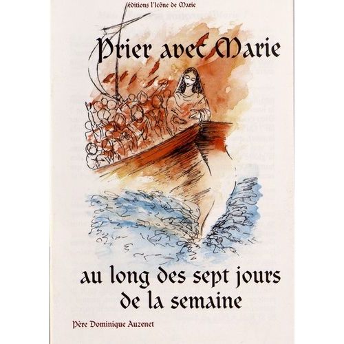 Prier Avec Marie Au Long Des Sept Jours De La Semaine