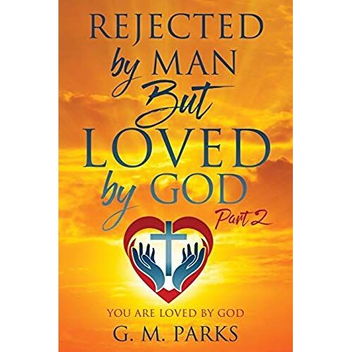Rejected By Man But Loved By God