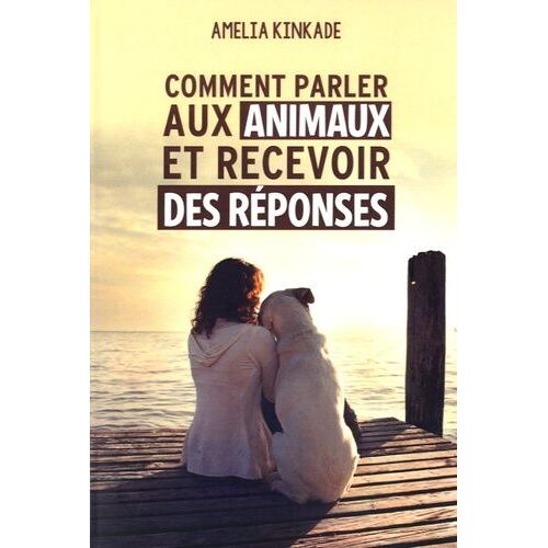 Comment Parler Aux Animaux Et Recevoir Des Réponses