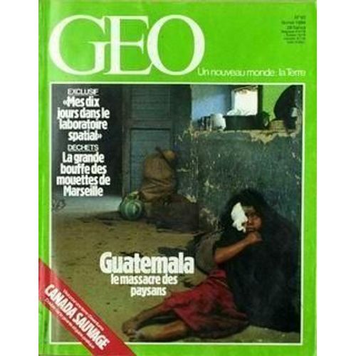 Geo - N° 60 : Canada Sauvage - Decharge De Marseille - Indiens Du Guatemala - Libellules - Robots Industriels - Ethiopie - Laboratoire Spatial