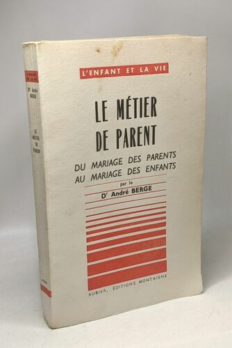 Le Métier De Parent - Du Mariage Des Parents Au Mariage Des Enfants / L'enfant Et La Vie
