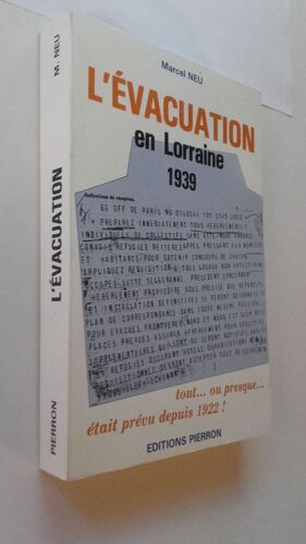 L Evacuation En Lorraine 1939-1940 (Suivi De 21 Temoignages D Evacues De Moselle Et D Accueillants De Charente)