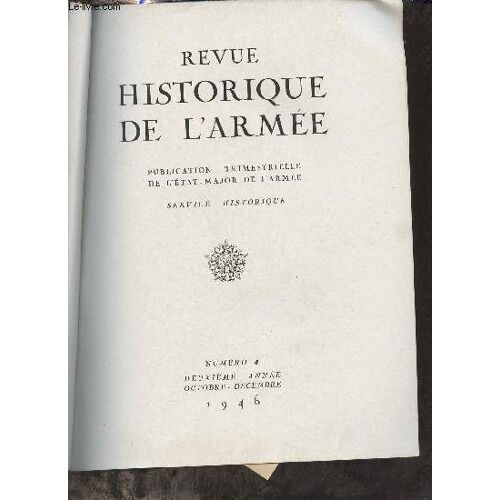 Revue Historique De L Armée N°4 2eme Année Octobre Décembre 1946 - Trophées Recouvrés - Gaston De Foix En Italie - Les Chiffres Et Leurs Clefs À L Armée D Italie - La Campagne De France - Avec Le(...)