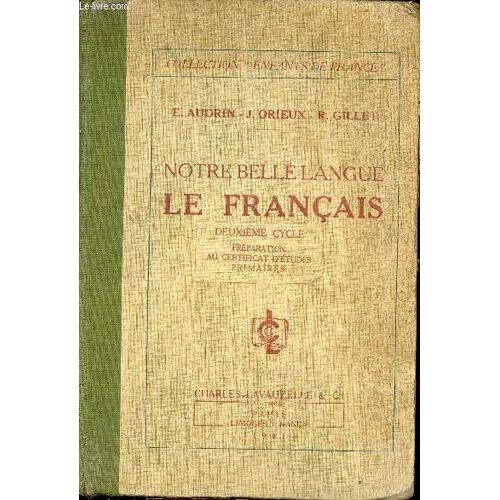 Notre Belle Langue Le Français - Deuxième Cycle Préparation Au Certificat D Études Primaires - Collection Enfants De France.
