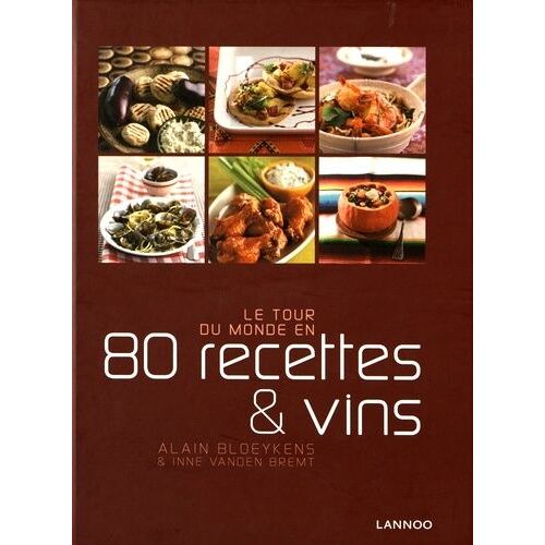 Le Tour Du Monde En 80 Recettes & Vins