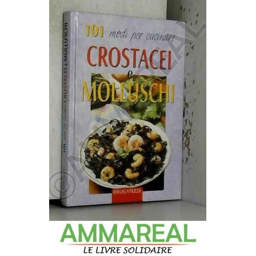 101 Modi Per Cucinare Crostacei E Molluschi