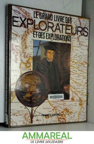 Le Grand Livre Des Explorateurs Et Des Explorations, Sous La Direction De Michèle Gavet-Im