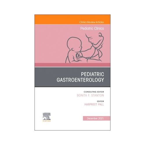Pediatric Gastroenterology, An Issue Of Pediatric Clinics Of North America