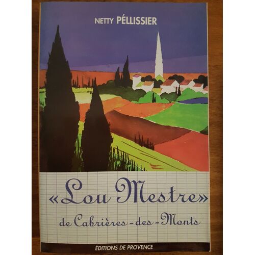 Lou Mestre De Cabrières Des Monts // Netty Pellissier // Éditions De Provence