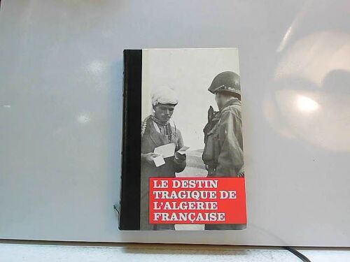 Le Destin Tragique De L'algerie Francaise Tome 1 1954-1956