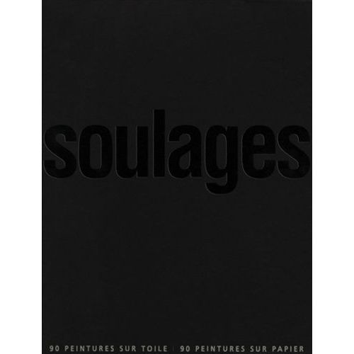 Soulages - 90 Peintures Sur Papier, 90 Peintures Sur Toile