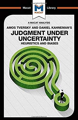 An Analysis Of Amos Tversky And Daniel Kahneman's Judgment Under Uncertainty