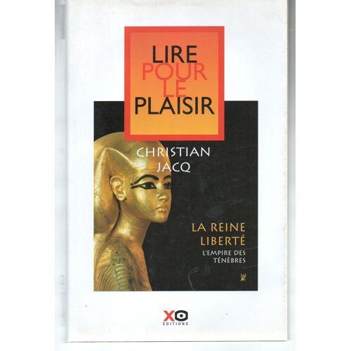 Christian Jacq: " La Reine Liberté Tome 1: L'empire Des Ténèbres " -- Éditions X O -- Nov. 2001 - Roman Historique
