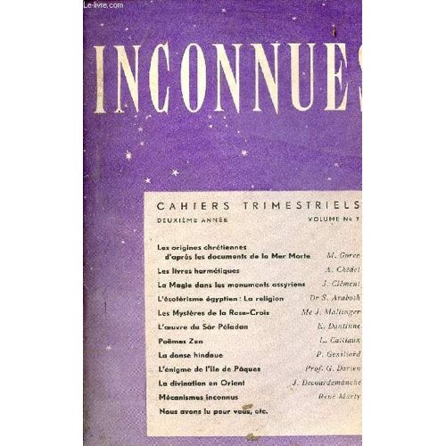 Inconnues Volume N°7 Deuxième Année - Les Origines Chrétiennes D Après Les Documents De La Mer Morte - Les Livres Hermétiques - La Magie Dans Les Monuments Assyriens - L Ésotérisme Égyptien La(...)