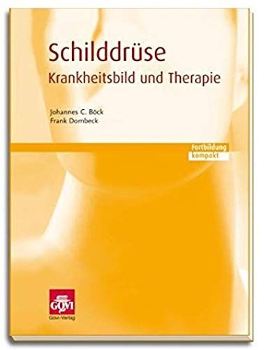 Schilddrüse - Krankheitsbild Und Therapie: Fortbildung Kompakt