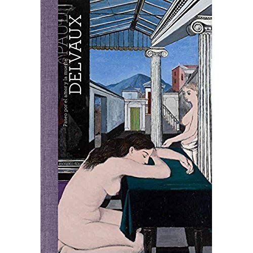 Neve, L: Paul Delvaux: Paseo Por El Amor Y La Muerte