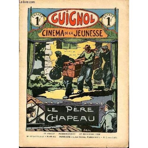 Guignol - Nouvelle Série - N° 47 - 425e Livraison - 22 Novembre 1936 - Le Père Chapeau Par Jean Duclos Et Jean - Les Ouvriers Ailés Par Morin - Le Diamant De Lady Parkington Par Delcou Et Le Rallic -(...)
