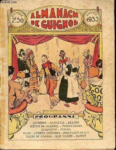 Guignol - Nouvelle Série - Almanach 1933 - Trop Complaisant Par Félix Geofroy - La Journée Des Cadeaux Par Siana Et Dot - Alex A Le Geste Vif Par Pierre D Amerot - Paiement En Nature Par Colombine Et(...)