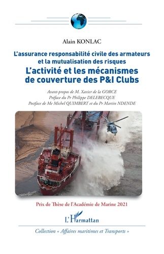 L'activité Et Les Mécanismes De Couverture Des P&i Clubs - L'assurance Responsabilité Civile Des Armateurs Et La Mutualisation Des Risques