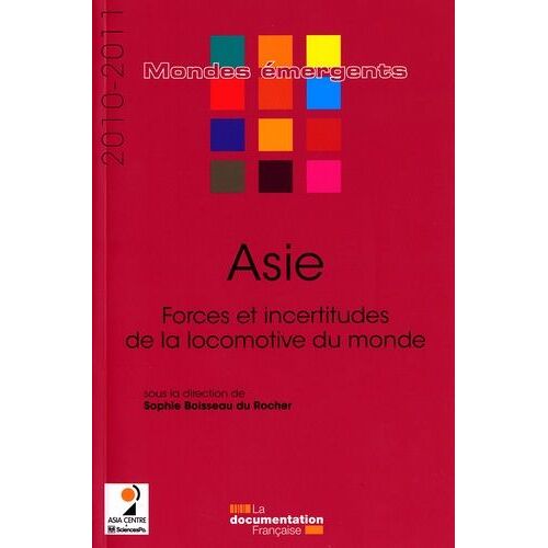 Asie - Forces Et Incertitudes De La Locomotive Du Monde - Edition 2010-2011