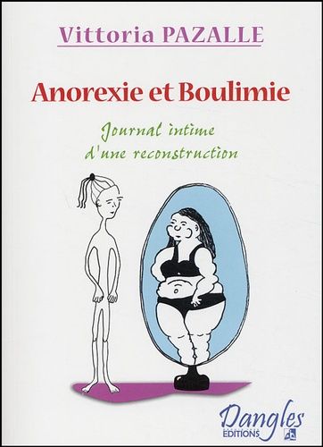 Anorexie & Boulimie - Journal Intime D'une Reconstruction