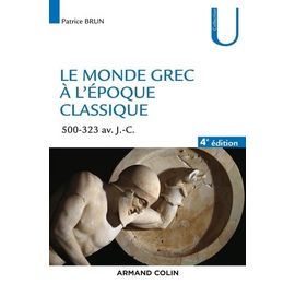 Le Monde Grec À L'époque Classique - 500-323 Av - J.-C