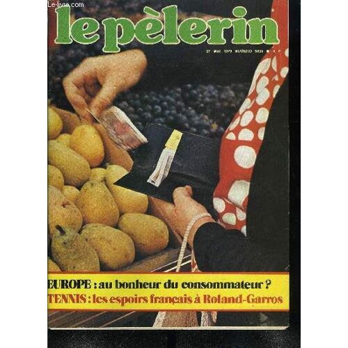 Le Pèlerin N° 5034 - N Avoir D Autre Souci Que La Beauté Des Roses, Europe : Au Bonheur Du Consommateur ?, A Rouen, Une Nouvelle Église Sur La Place Ou Jeanne Fut Brulée, Roland-Garros : Au Rendez(...)
