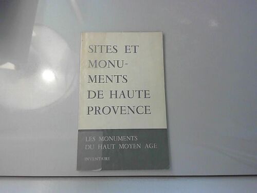 Sites Et Monuments De Haute-Provence. Les Monuments Du Haut-Moyen -Age.