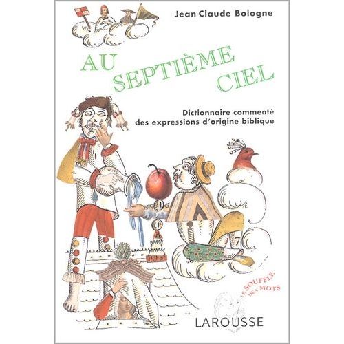 Au Septième Ciel - Dictionnaire Commenté Des Expressions D'origine Biblique