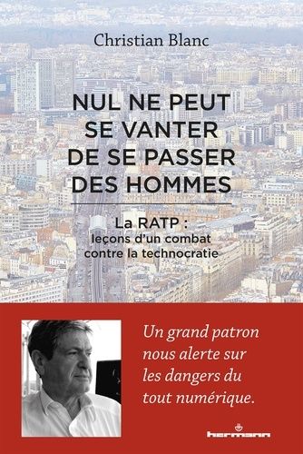 Nul Ne Peut Se Vanter De Se Passer Des Hommes - La Ratp : Leçons D'un Combat Contre La Technocratie