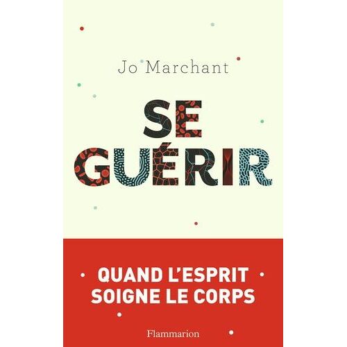 Se Guérir - Quand L'esprit Soigne Le Corps